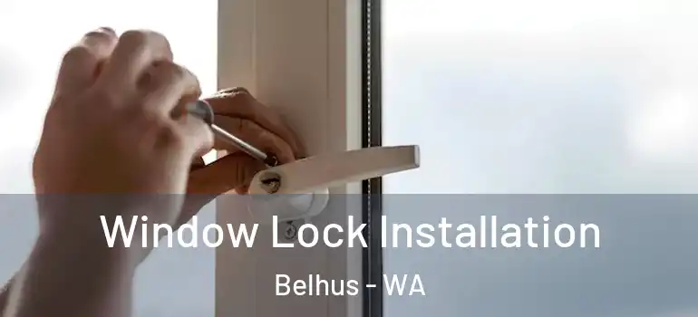  Window Lock Installation Belhus - WA