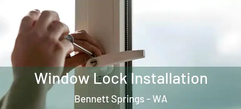 Window Lock Installation Bennett Springs - WA