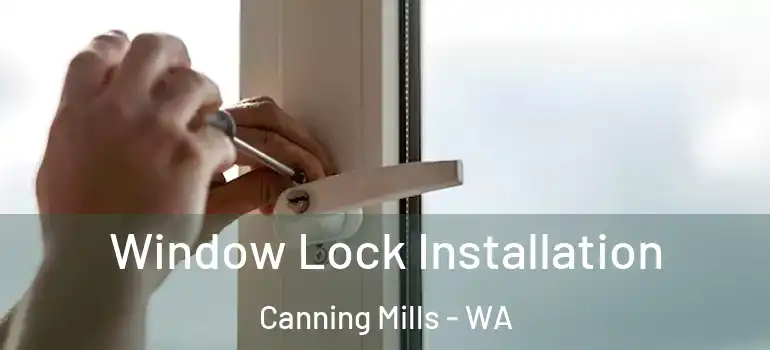 Window Lock Installation Canning Mills - WA
