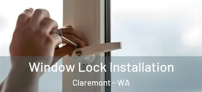 Window Lock Installation Claremont - WA