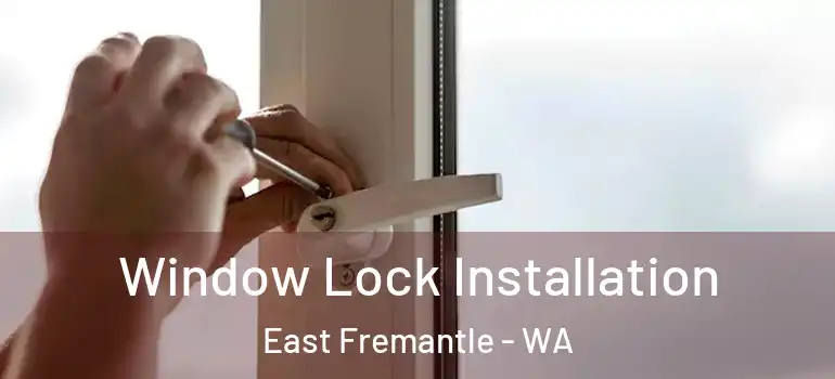 Window Lock Installation East Fremantle - WA