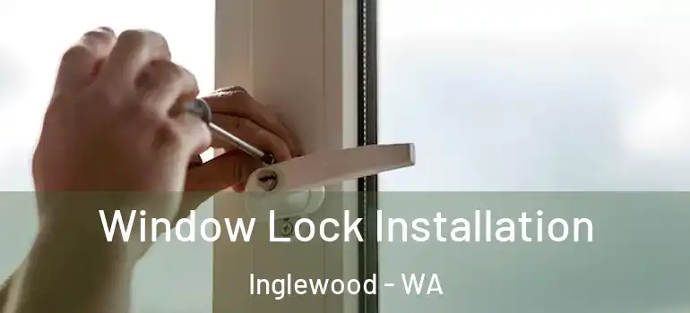 Window Lock Installation Inglewood - WA