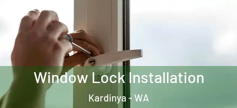 Window Lock Installation Kardinya - WA