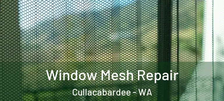  Window Mesh Repair Cullacabardee - WA