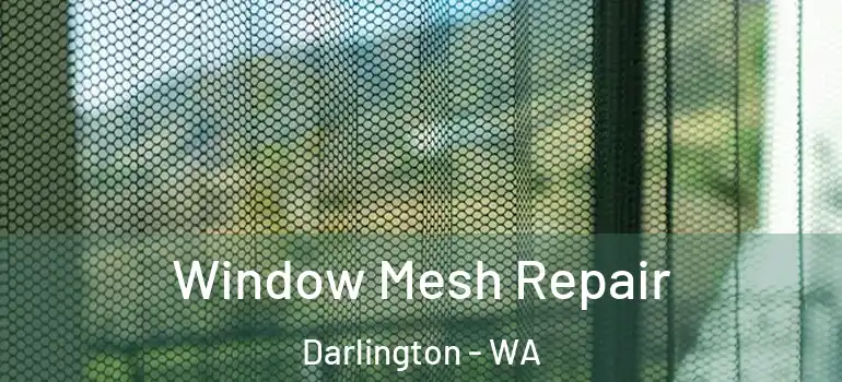  Window Mesh Repair Darlington - WA