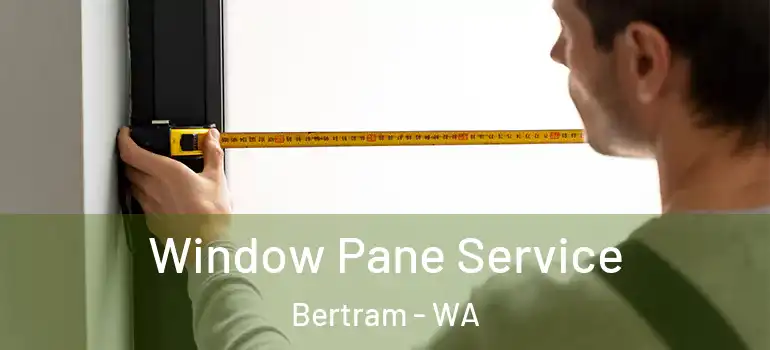 Window Pane Service Bertram - WA