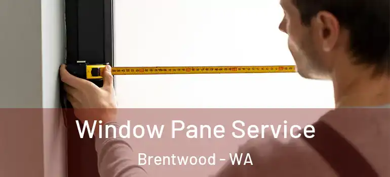 Window Pane Service Brentwood - WA