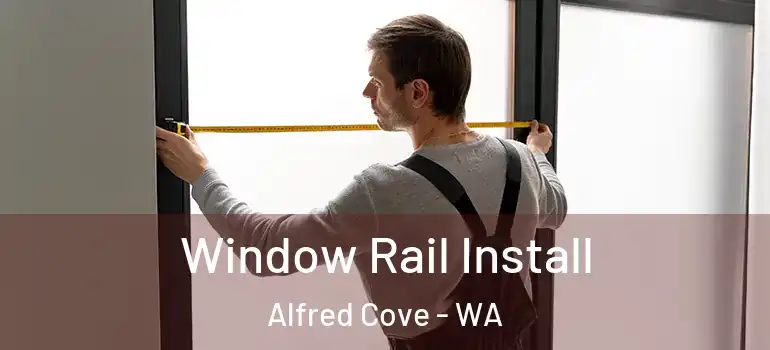 Window Rail Install Alfred Cove - WA