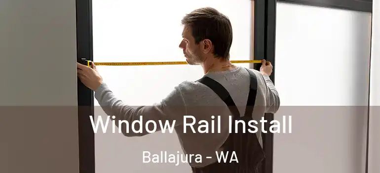 Window Rail Install Ballajura - WA