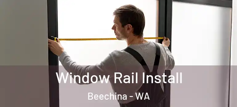 Window Rail Install Beechina - WA