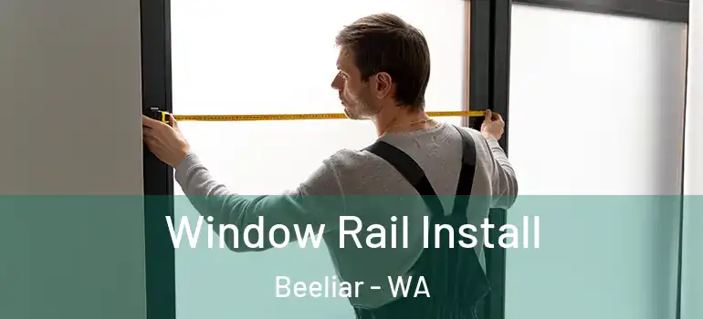 Window Rail Install Beeliar - WA