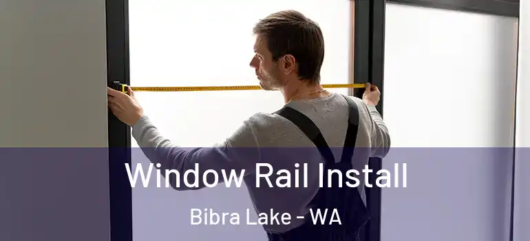 Window Rail Install Bibra Lake - WA