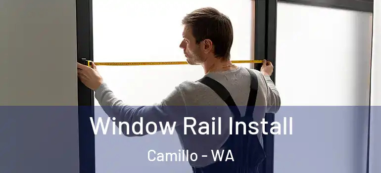 Window Rail Install Camillo - WA