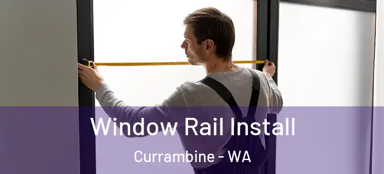  Window Rail Install Currambine - WA