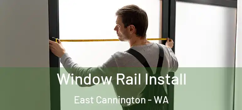 Window Rail Install East Cannington - WA
