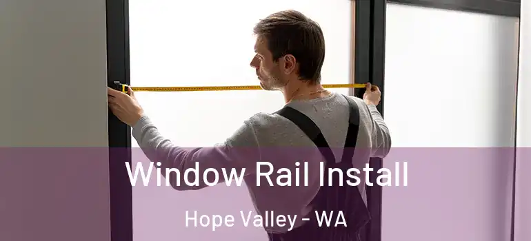  Window Rail Install Hope Valley - WA