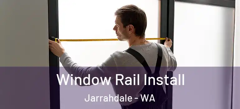 Window Rail Install Jarrahdale - WA