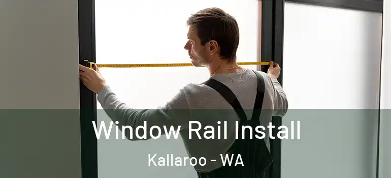  Window Rail Install Kallaroo - WA
