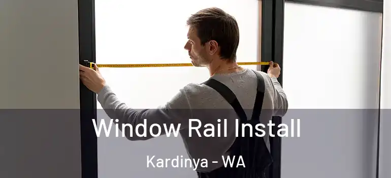 Window Rail Install Kardinya - WA