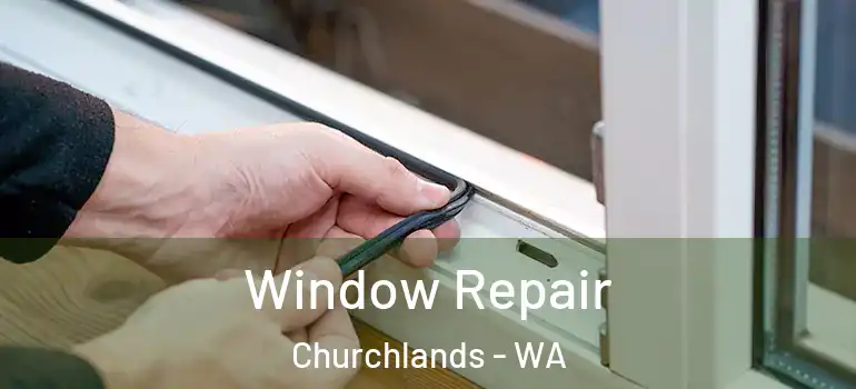  Window Repair Churchlands - WA
