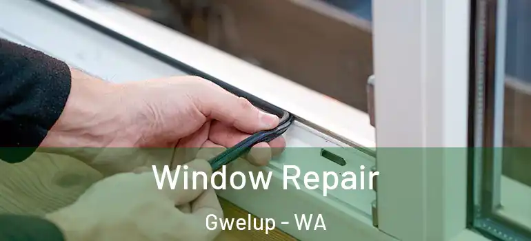  Window Repair Gwelup - WA
