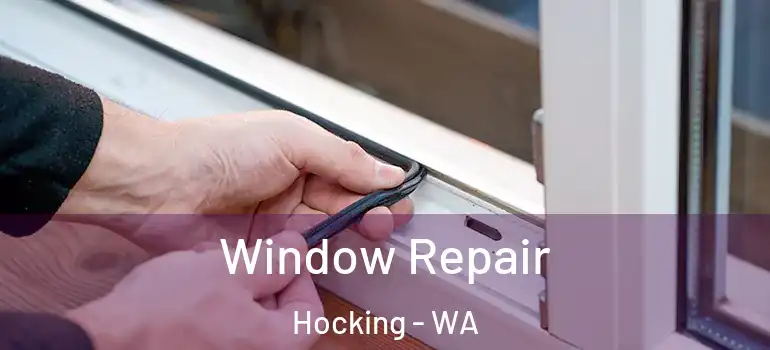  Window Repair Hocking - WA