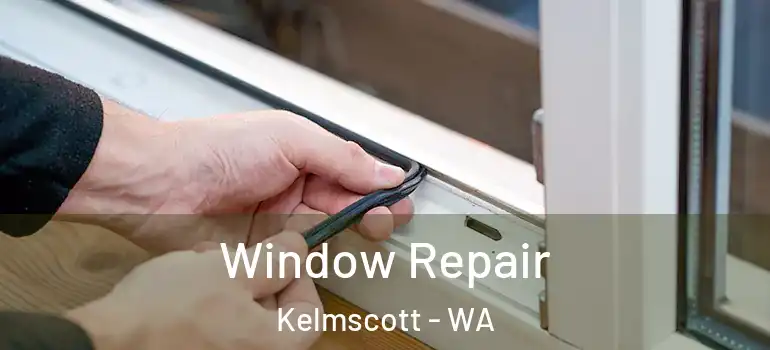  Window Repair Kelmscott - WA
