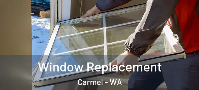 Window Replacement Carmel - WA