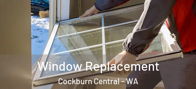 Window Replacement Cockburn Central - WA