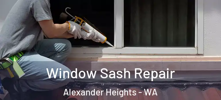 Window Sash Repair Alexander Heights - WA