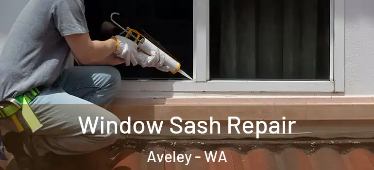 Window Sash Repair Aveley - WA