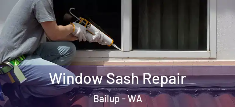  Window Sash Repair Bailup - WA