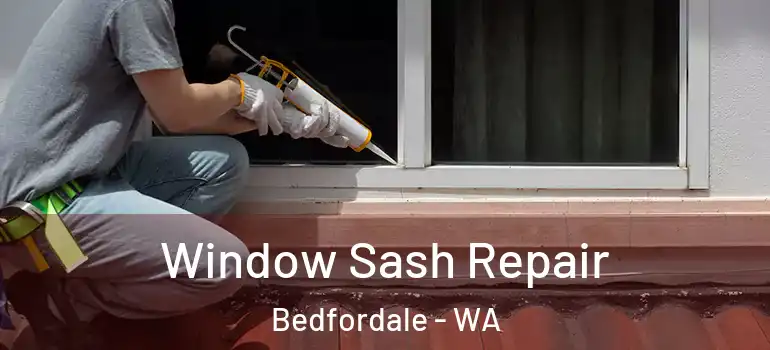 Window Sash Repair Bedfordale - WA