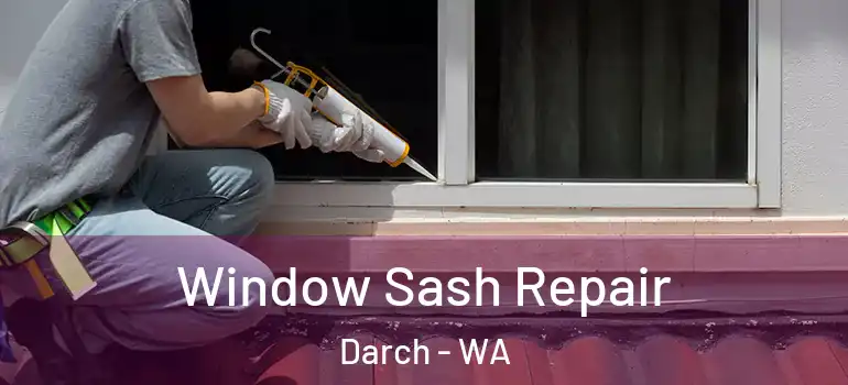 Window Sash Repair Darch - WA