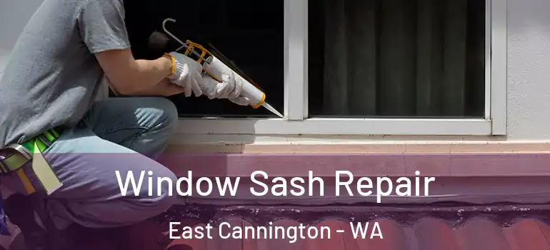 Window Sash Repair East Cannington - WA