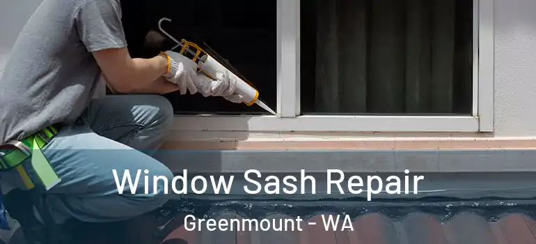 Window Sash Repair Greenmount - WA