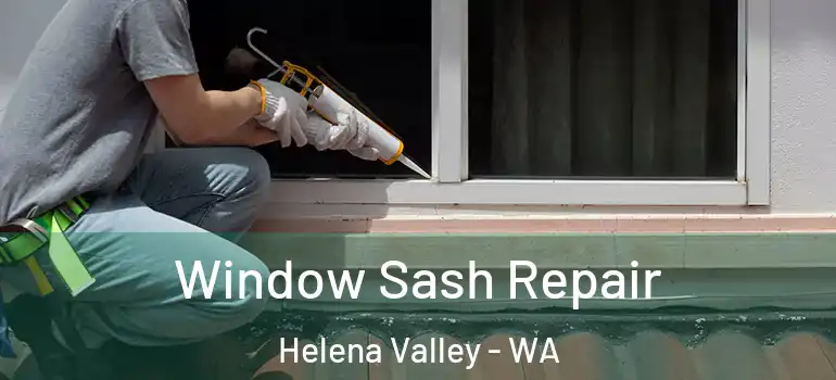Window Sash Repair Helena Valley - WA