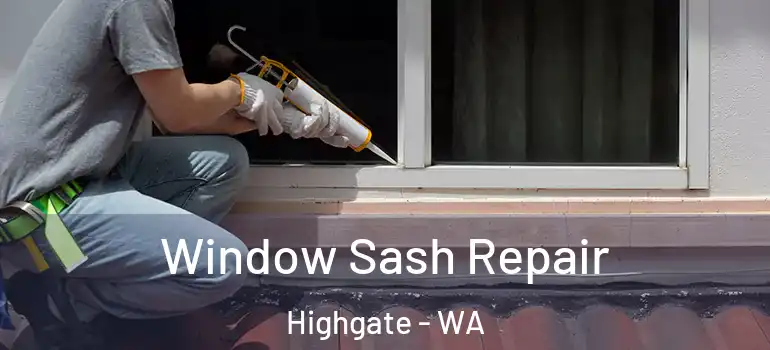  Window Sash Repair Highgate - WA