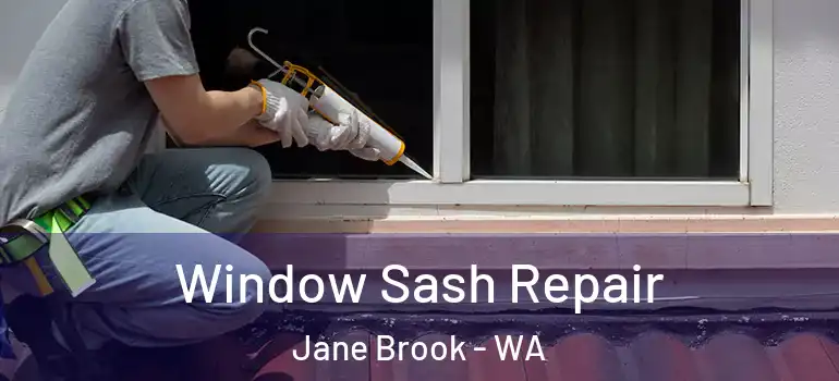 Window Sash Repair Jane Brook - WA