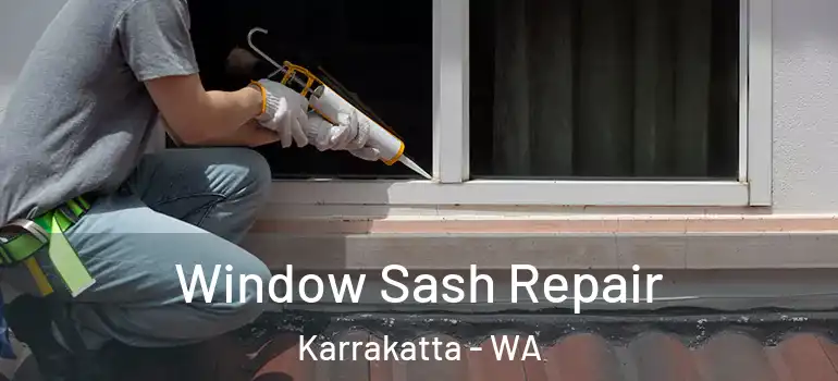 Window Sash Repair Karrakatta - WA