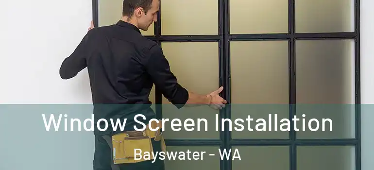  Window Screen Installation Bayswater - WA