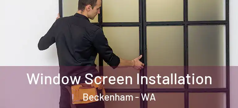  Window Screen Installation Beckenham - WA