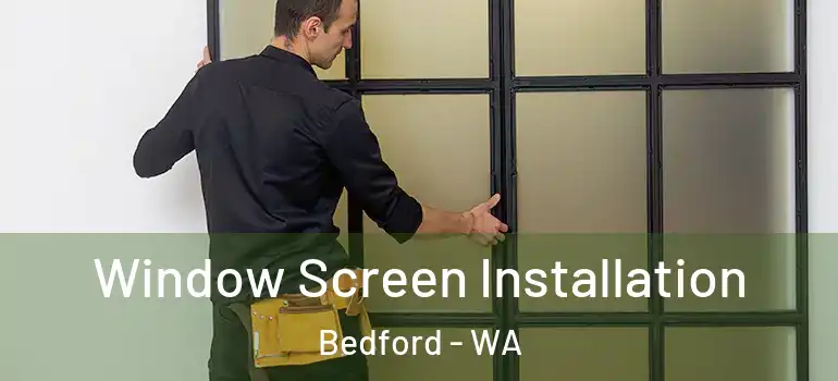  Window Screen Installation Bedford - WA