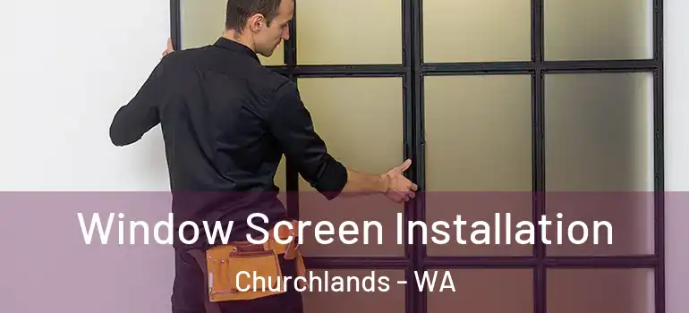  Window Screen Installation Churchlands - WA