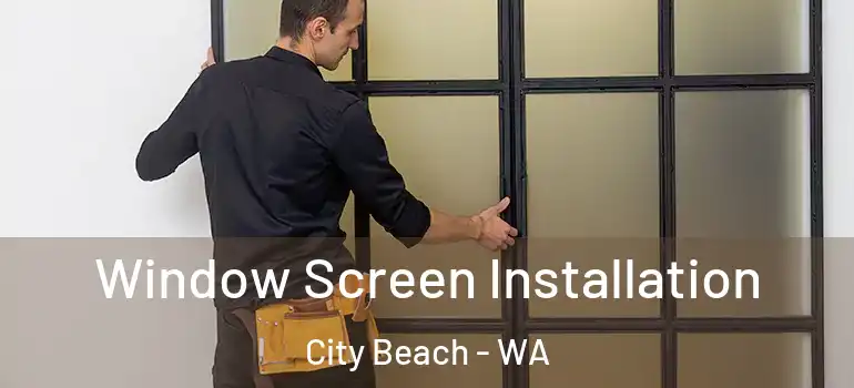 Window Screen Installation City Beach - WA