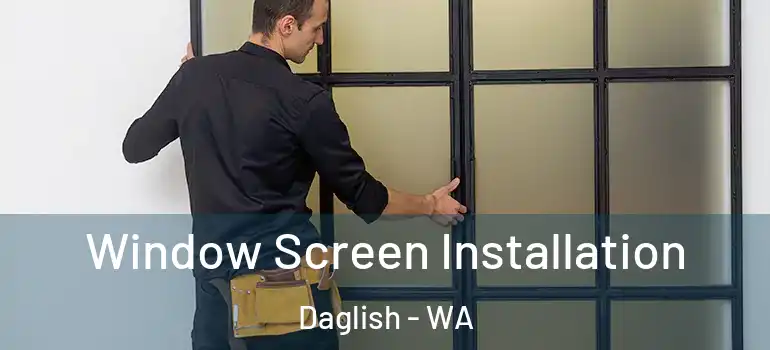 Window Screen Installation Daglish - WA