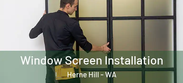 Window Screen Installation Herne Hill - WA