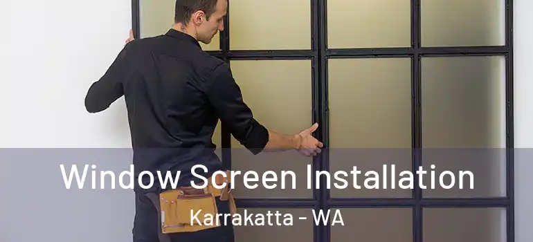 Window Screen Installation Karrakatta - WA