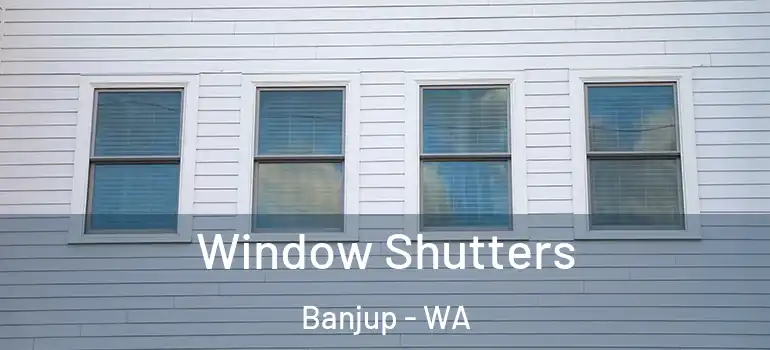  Window Shutters Banjup - WA