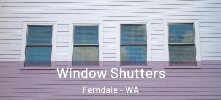  Window Shutters Ferndale - WA